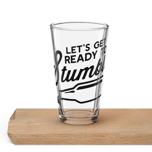Get Ready To Stumble, Funny Alcohol Phrase, Shaker pint glass