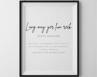 Scottish Proverb Print | 'Lang May Yer Lum Reek' good luck toast wall decor | Unframed art