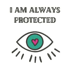 I Am Always Protected Machine Embroidery Design Instant Download