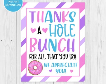 May include: A printable 8x10 inch thank you card with a pink and purple striped background. The card says "Thanks a hole bunch for all that you do! We appreciate you!" with a pink donut with sprinkles in the corner.