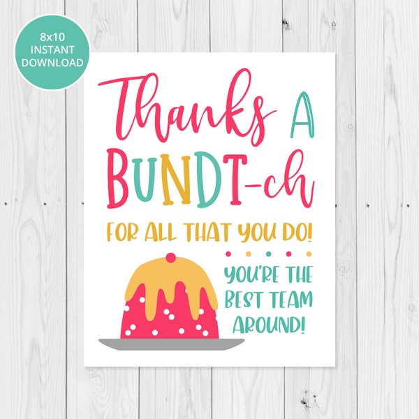 Thanks A Bundt-ch 8x10 Printable Sign, Bundt Cake Teacher Appreciation Sign, Volunteer, Nurse, Thank You INSTANT DOWNLOAD