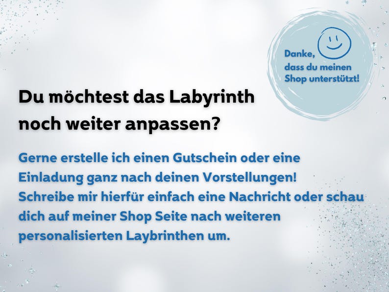 May include: A light blue background with text in black and blue. The text reads, "Du m&ouml;chtest das Labyrinth noch weiter anpassen?" and other text. A blue circle with a smiling face and text in German.