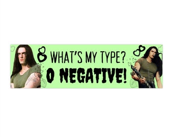 What's my Type? O Negative! Peter Steele Type O Negative Goth Music Pop Culture Humor Bumper Stickers