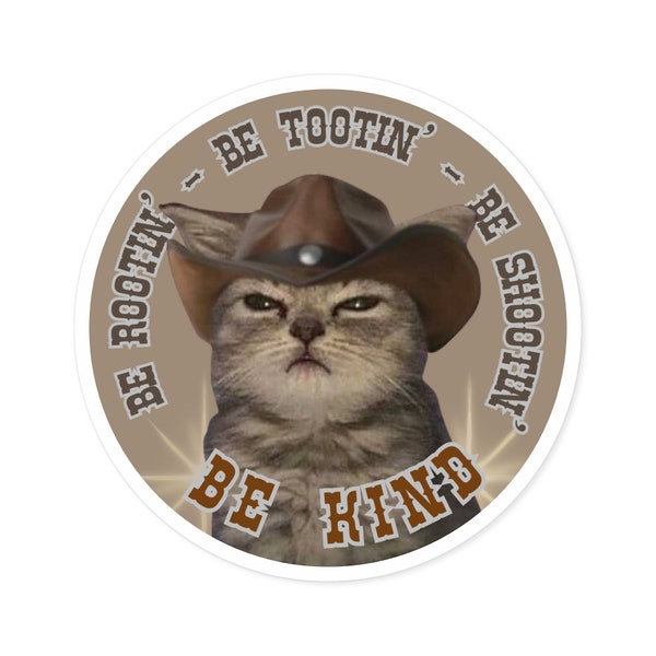 Be Rootin', Be Tootin', Be Shootin', Be Kind Cowboy Cat Meme Round Stickers, Indoor\Outdoor