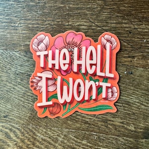 The Hell I Won't Vinyl Sticker