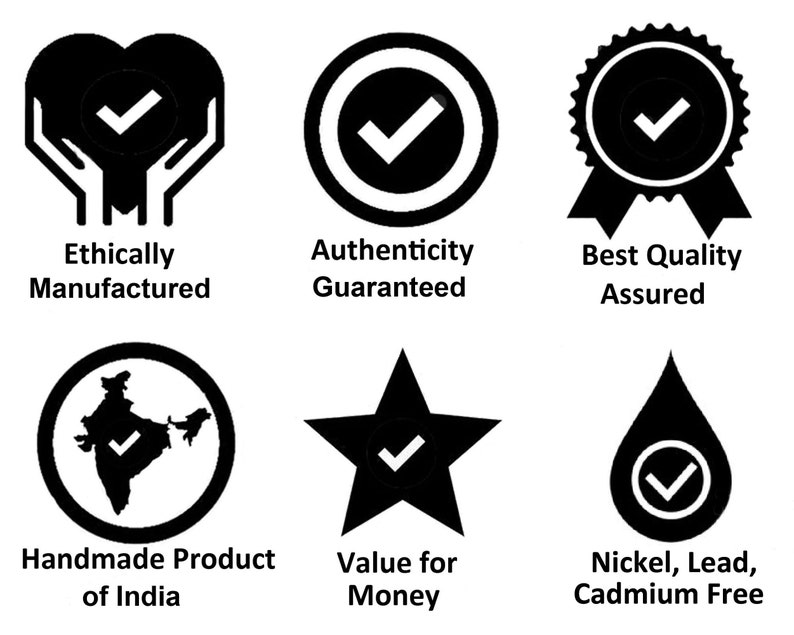 May include: Six black and white icons with checkmarks. The icons represent ethically manufactured, authenticity guaranteed, best quality assured, handmade product of India, value for money, and nickel, lead, cadmium free.