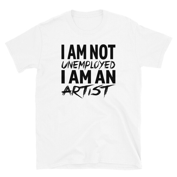 I Am Not Unemployed I Am An Artist - Economic Crisis