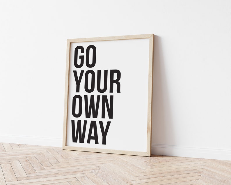 Go Your Own Way Print large quote wall art Modern Typography Etsy