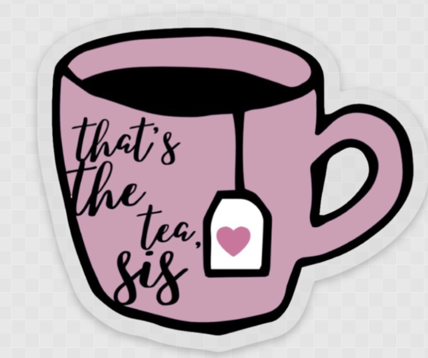 What Does That's The Tea Sis Mean at James Huang blog