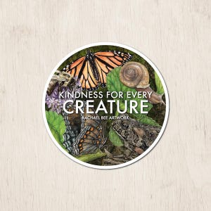 Kindness for Every Creature Sticker | Art Sticker | Wildlife Art | Wildlife Conservation | Wildlife Sticker | Naturalist | Wildlife Lovers