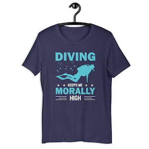 Mergulhar me mantém moralmente elevado | Camiseta unissex para presente de mergulho autônomo