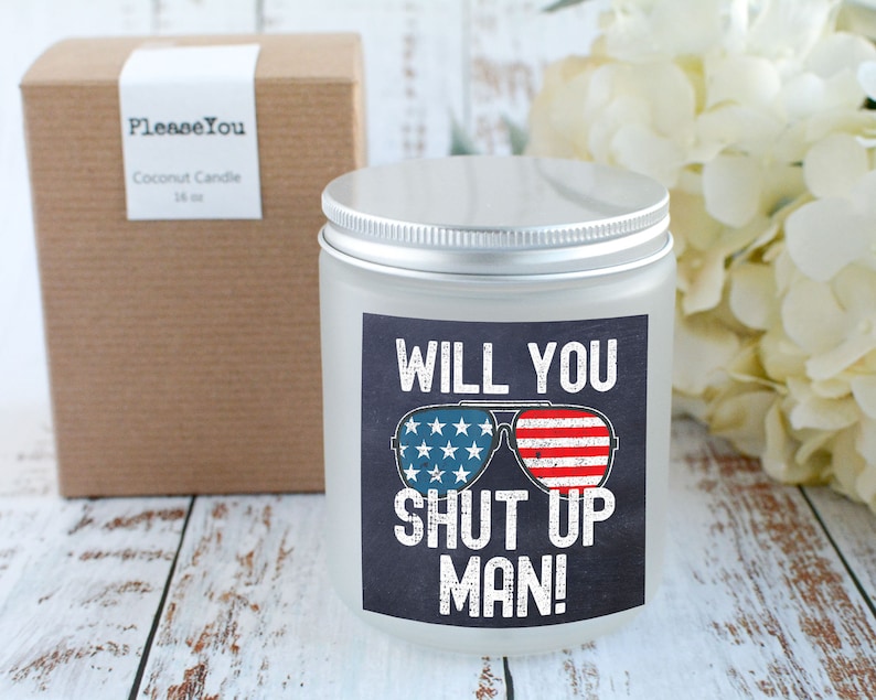 Will You Shut Up Man Joe Biden Liberal Gift Vote Election Democrat Gift Beer Candle Political Candle Fun Candle