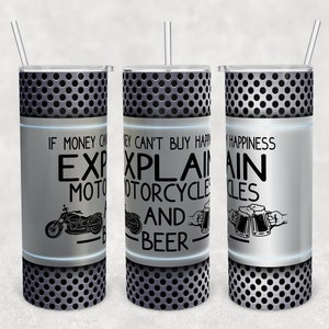 May include: Three stainless steel tumblers with a black and silver design. The tumblers have a black and white graphic of a motorcycle and the text "If money can't explain motorcycles and beer".