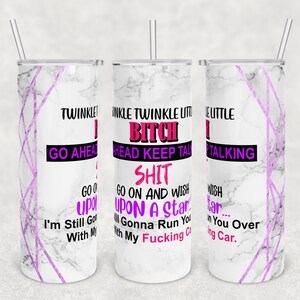 Twinkle twinkle little Bitch keep talking shit 20 oz Skinny Tumbler Sublimation Design Template Download PNG digital Seamless wrap