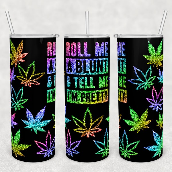 20 oz Skinny Tumbler Sublimation Design Template Télécharger PNG DIGITAL Roulez-moi un blunt et dites-moi que je suis assez sans couture wrap 20 oz weed