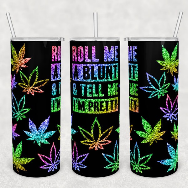 20 oz Skinny Tumbler Sublimation Design Template Download PNG DIGITAL Roll me a blunt and tell me I'm pretty  seamless wrap 20oz weed