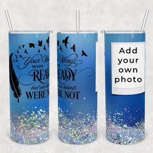 Your wings were ready but our hearts were not 20 oz Skinny Tumbler Sublimation Design Template PNG DIGITAL download
