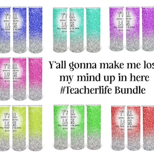Könnte beinhalten: Set mit 10 Glitzerbechern mit einem silbernen Glitzerboden und einem Farbverlauf. Die Becher zeigen den Text "Y'all gonna make me lose my mind up in here #Teacherlife Bundle".