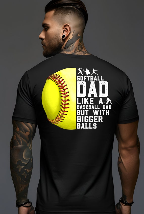 Softball dad like a baseball dad but with bigger balls, softball shirt design, Father's day, Sublimation, Digital download Shirt PNG, DTF