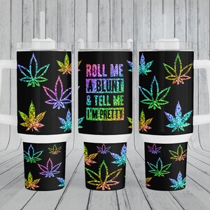 Mélangez-moi un joint et dites-moi que je suis assez ombré, papier d'emballage pour verre de 40 oz, modèle de conception par sublimation à télécharger PNG NUMÉRIQUE marijuana médicale