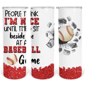 20 oz Skinny Tumbler Sublimation Design Template Download PNG DIGITAL People think I&#39;m nice until they sit beside me baseball game  Seamless