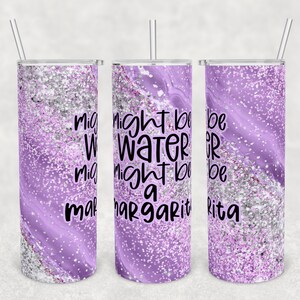20 oz Skinny Tumbler Sublimation Design Template Download PNG DIGITAL might be water might be a margarita glitter 20oz wrap seamless