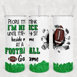 20 oz Skinny Tumbler Sublimation Design Template Download PNG DIGITAL People think I&#39;m nice until they sit beside me football game Seamless