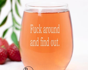 Engraved Wine Glass, Etched Wine Glass, Fuck Around And Find Out Etched Stemless Glass, Funny Engraved Stemless Wine Glass, Sarcastic Cup