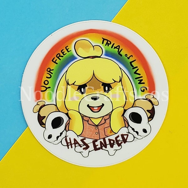 Isabelle "Free Trial has Ended" Crossing Animal Sticker | Cute Funny Meme Waterproof Vinyl