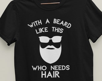 Con una barba como esta, ¿quién necesita pelo?, camiseta divertida para hombre calvo y barbudo, camiseta divertida para hombre, regalo para hombre con barba