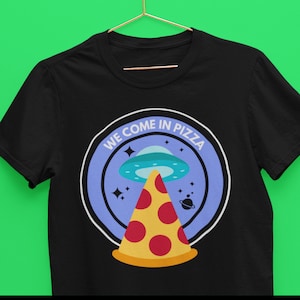 Pizza Lover Shirt, &quot;We Come in Pizza&quot; Tshirt, Funny Space Geek Gift, Funny Alien UFO T Shirt, Outer Space Tee, Retro Space T-Shirt