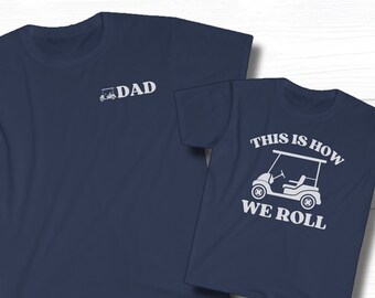 Father and Son Golf Cart Shirt, Gift For Dad, "This is How We Roll" Matching TShirt, Funny Golfing Daddy and Baby T-Shirts, Pregnancy Reveal