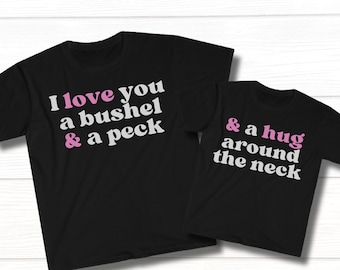 I Love You a Bushel & a Peck Matching Valentine Shirt, Valentines Day Gift for Mom and Baby, Dad and Kid Valentine's Day Matching Outfit