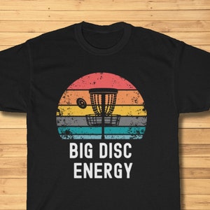 Funny Disc Golf Shirt, &quot;Big Disc Energy&quot; TShirt, Retro Disc Golf Tee, Frisbee Golfer Gift,  Disc Golf Lover T-Shirt