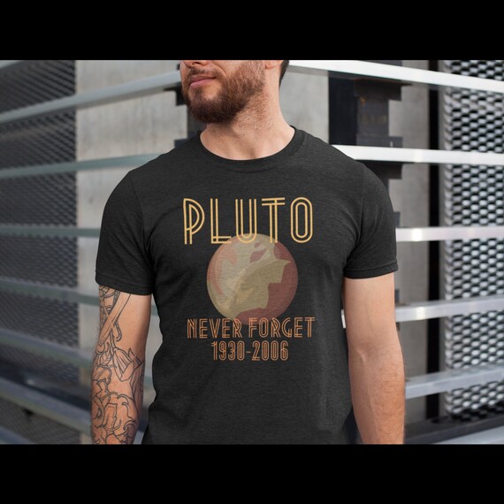 Pluto Never Forget 1930-2006 T Shirt Planet Astronomy Gift Pluto Never Forget 1930-2006 T Shirt Planet Astronomy Gift