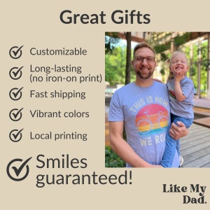 May include: A gray t-shirt with a rainbow graphic of a bicycle and the text "This is how we roll". The shirt is being worn by a person holding a child. The text "Great Gifts" is at the top of the image. A list of features is shown on the left side of the image, including "Customizable", "Long-lasting (no iron-on print)", "Fast shipping", "Vibrant colors", "Local printing", and "Smiles guaranteed!" The text "Like My Dad." is at the bottom of the image.