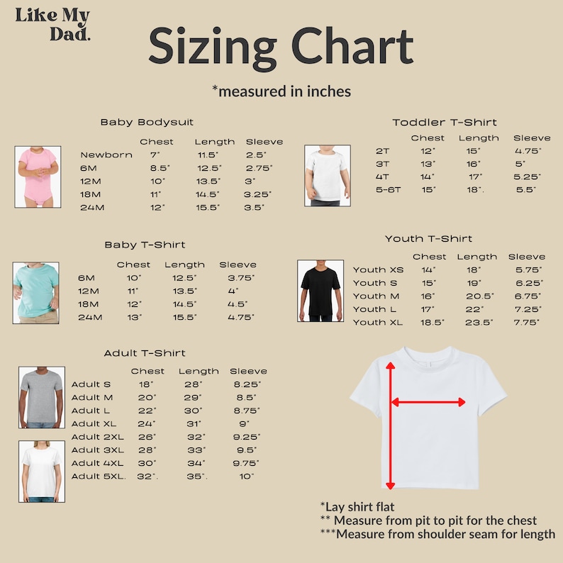 May include: A sizing chart for baby, toddler, youth, and adult t-shirts and bodysuits. The chart includes chest, length, and sleeve measurements in inches for each size. The text "Like My Dad" is at the top.