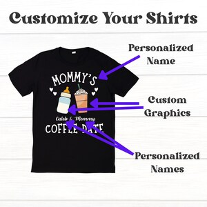 May include: Black t-shirt with a graphic of a baby bottle and a coffee cup with the text "Mommy's Coffee Date" and the names "Caleb & Mommy".