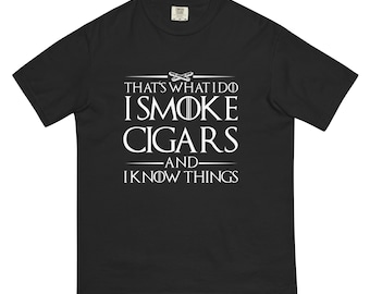I Smoke Cigars and I Know Things Unisex garment-dyed heavyweight t-shirt