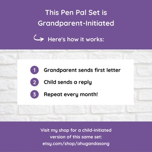 May include: A purple and white graphic with the text "This Pen Pal Set is Grandparent-Initiated" and an arrow pointing to the text "Here's how it works:".  The graphic lists three steps: 1. Grandparent sends first letter, 2. Child sends a reply, 3. Repeat every month!  The graphic also includes the text "Visit my shop for a child-initiated version of this same set: etsy.com/shop/ahugandasong".