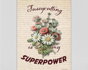 Fussycutting Superpower-Junk Journal, paper, scrap, fabric, collage artist that loves detail  8" x 12" aluminum sign. Or is it Fussy Cut?
