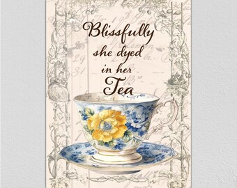 Blissfully She Dyed in Her Tea- FUN for the junk journal, collage, paper or fabric artist. 8" x 12" aluminum sign. Love the vintage look!
