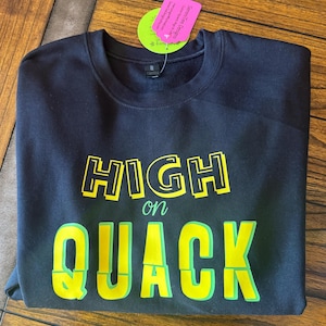 High on Quack University of Oregon, Oregon Ducks, UO,  Crewneck Sweatshirt Tshirt, Yellow and Green, Univ Oregon crewneck