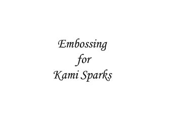 Embossing for Kami Sparks