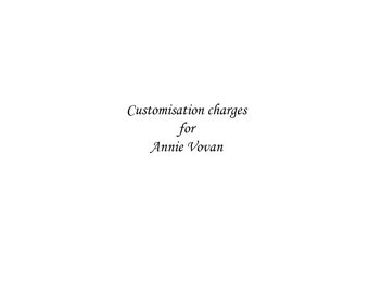 Customisation charges  for  Annie Vovan