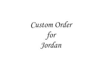 Custom Order for Jordan