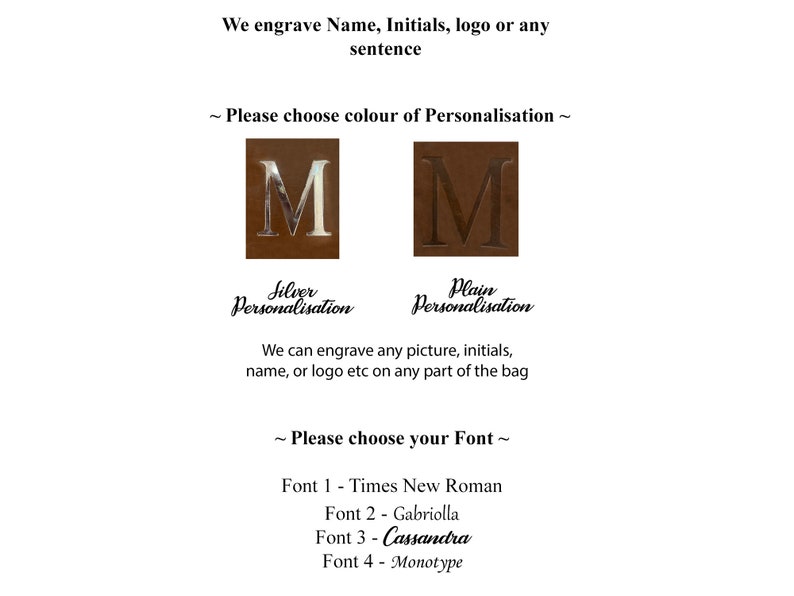 We also offer personalisation on our bag. The leather bag can be personalised with silver embossing or engraving. You can personalise your name or initials or even an image or logo. We offer multiple font options and can do other fonts of your choice