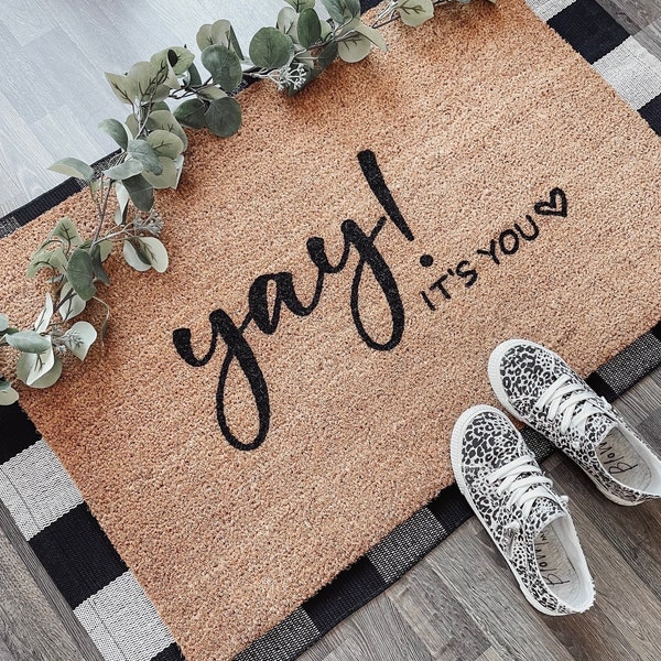 Yay! It's You Doormat | Cute Door Mat | Welcome Mat | Porch Decor | Custom Door Mat | Entryway Rug | Porch Mat | Outdoor Rug