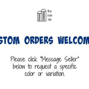 May include: White background with the text "CUSTOM ORDERS WELCOME!" in blue. The text is in a playful font. Below the text is the phrase "Please click 'Message Seller' below to request a specific color or variation."