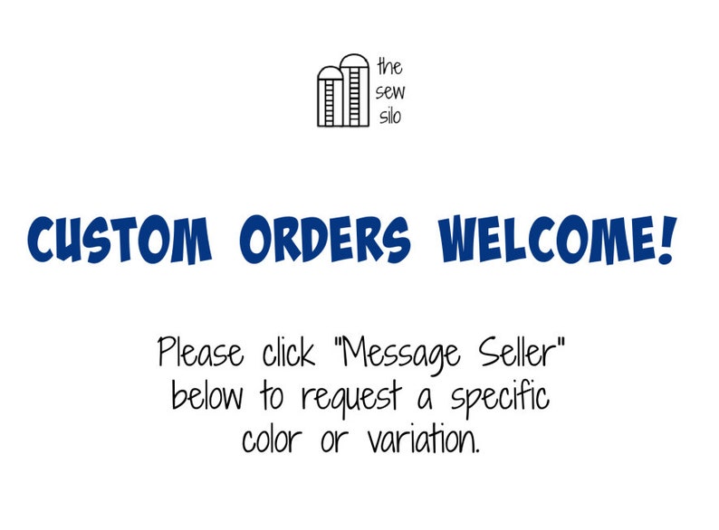 May include: White background with the text "CUSTOM ORDERS WELCOME!" in blue. The text is in a playful font. Below the text is the phrase "Please click 'Message Seller' below to request a specific color or variation."